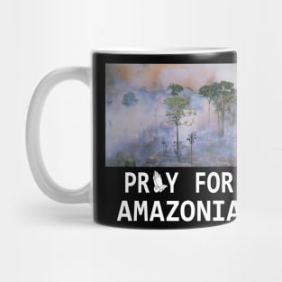 Pray for Amazonia Save The Amazon T-Shirt Mug